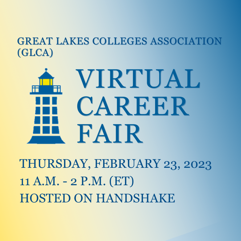 GLCA Virtual Career Fair - Thursday, February 23, 2023
11 a.m. - 2 p.m. (ET)
Hosted on Handshake